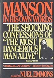 Manson in His Own Words: The Shocking Confessions of the &quot;Most Dangerous Man Alive&quot; (Nuel Emmons)