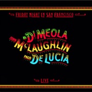 Al Di Meola, John Mc Laughlin, Paco De Lucia - Friday Night in San Francisco (1981)