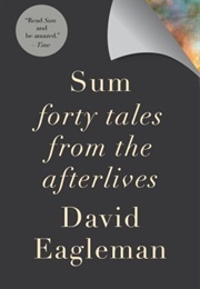 Sum: Forty Tales From the Afterlives (David Eagleman)