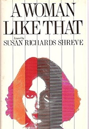 A Woman Like That (Susan Richards Shreve)