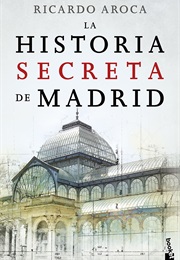 La Historia Secreta De Madrid (Ricardo Aroca)