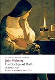 The Duchess of Malfi & Other Plays (John Webster)