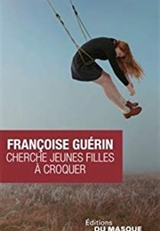 Cherche Jeunes Filles À Croquer (Françoise Guérin)