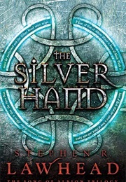 The Silver Hand (Stephen R. Lawhead)