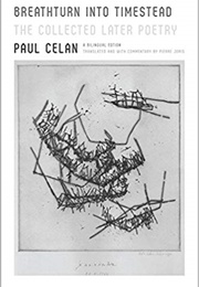 Breathturn Into Timestead: The Collected Later Poetry (Paul Celan)
