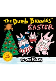 The Dumb Bunnies' Easter (Dav Pilkey)