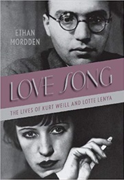 Love Song: The Lives of Kurt Weill and Lotte Lenya (Ethan Mordden)