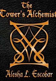 The Tower's Alchemist (Alesha Escobar)