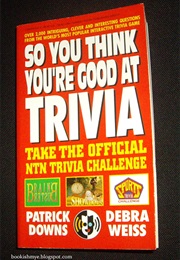 So You Think You're Good at Trivia (Patrick Downs)
