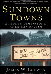 Sundown Towns: A Hidden Dimension of American Racism (James W. Loewen)