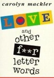 Love and Other Four Letter Words (Carolyn MacKler)