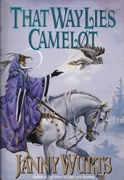 That Way Lies Camelot (Janny Wurts)