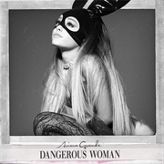 Dangerous Woman - Ariana Grande