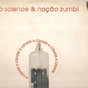 Chico Science &amp; Nacao Zumbi - A Cidade