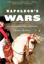 Napoleon's Wars: An International History (Charles Esdaile)