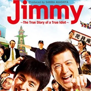 Jimmy: The True Story of a True Idiot