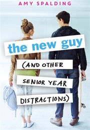 The New Guy (And Other Senior Year Distractions) (Amy Spalding)