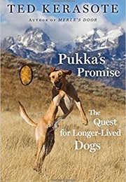 Pukka&#39;s Promise: The Quest for Longer-Lived Dogs (Ted Kerasote)