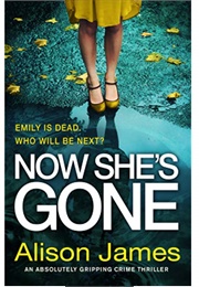 Now She&#39;s Gone (Alison James)