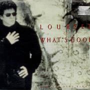 "What's Good" - Lou Reed