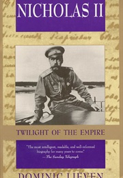 Nicholas II: Twilight of the Empire (Dominic Lieven)