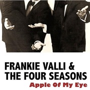 The Apple of My Eye - Frankie Valli & the Four Seasons