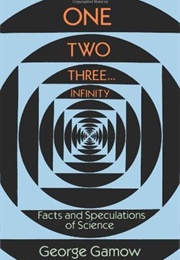 One Two Three…Infinity (George Gamow)