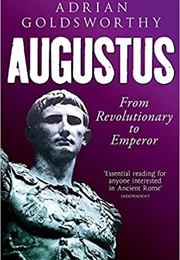 Augustus: From Revolutionary to Emperor (Adrian Goldsworthy)