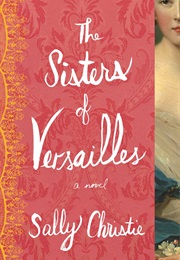 The Sisters of Versailles (Sally Christie)