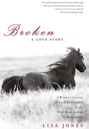 Broken: A Love Story (Lisa Jones)