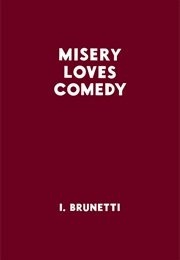 Misery Loves Comedy (Ivan Brunetti)