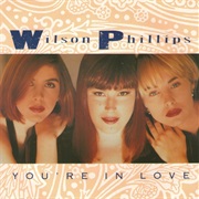 You're in Love - Wilson Phillips