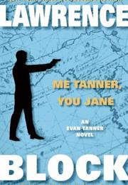 Me Tanner, You Jane