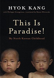 This Is Paradise! My North Korean Childhood (Hyok Kang)