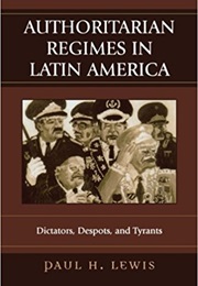 Authoritarian Regimes in Latin America (Paul Lewis)