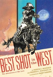 Best Shot in the West: The Adventures of Nat Love (Patricia McKissack)