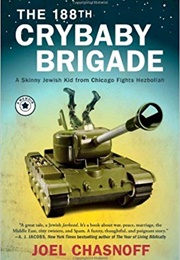 The 188th Crybaby Brigade (Joel Chasnoff)