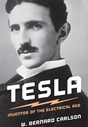 Tesla: Inventor of the Electrical Age (B. Carlson)
