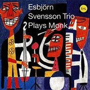 Esbjörn Svensson Trio Esbjörn Svensson Trio Plays Monk
