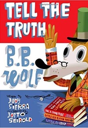 Tell the Truth, B.B. Wolf (Judy Sierra)