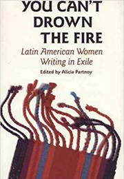 You Can't Drown the Fire: Latin American Women Writing in Exile (Alicia Partnoy)