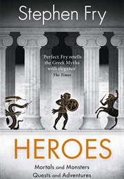 Heroes: Mortals and Monsters, Quests and Adventures (Stephen Fry)