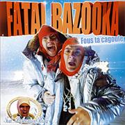Fatal Bazooka - Fous Ta Cagoule