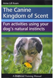 The Canine Kingdom of Scent (Anne Lill Kvam)