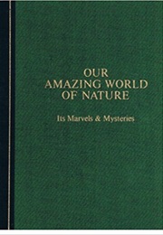 Our Amazing World of Nature: It&#39;s Marvels &amp; Mysteries (Reader&#39;s Digest Association)