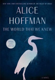 The World That We Knew (Alice Hoffman)