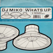 What&#39;s Up - DJ Miko