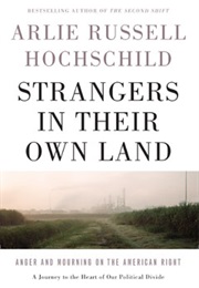 Strangers in Their Own Land (Arlie Russell Hochschild)