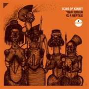 Sons of Kemet - Your Queen Is a Reptile