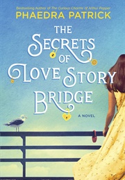 The Secrets of Love Story Bridge (Phaedra Patrick)
